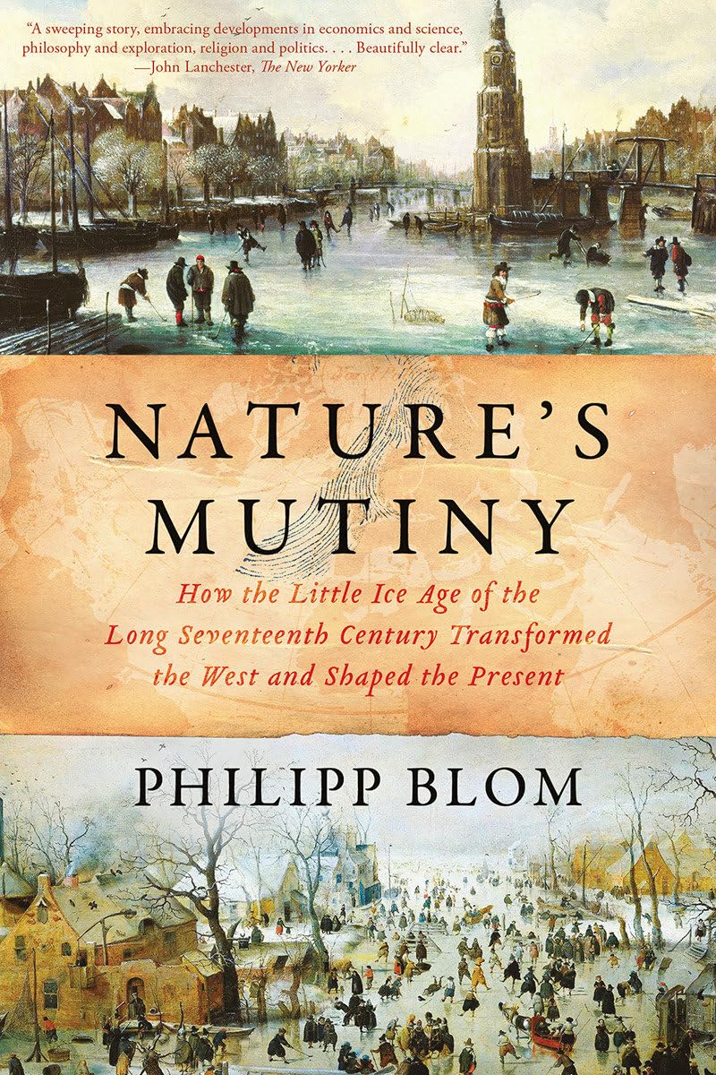 Nature's Mutiny: How the Little Ice Age of the Long Seventeenth Century Transformed the West and Shaped the Present,Used