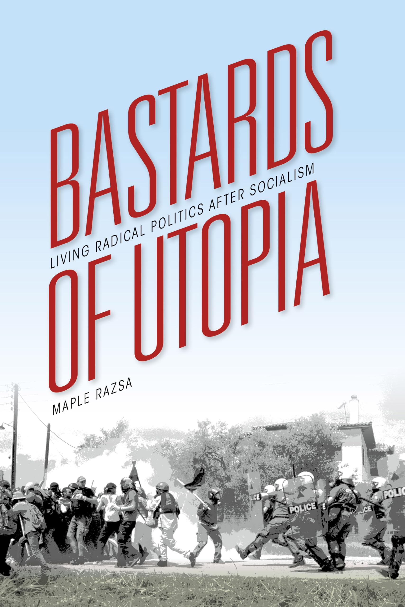 Bastards of Utopia: Living Radical Politics after Socialism (Framing the Global),Used