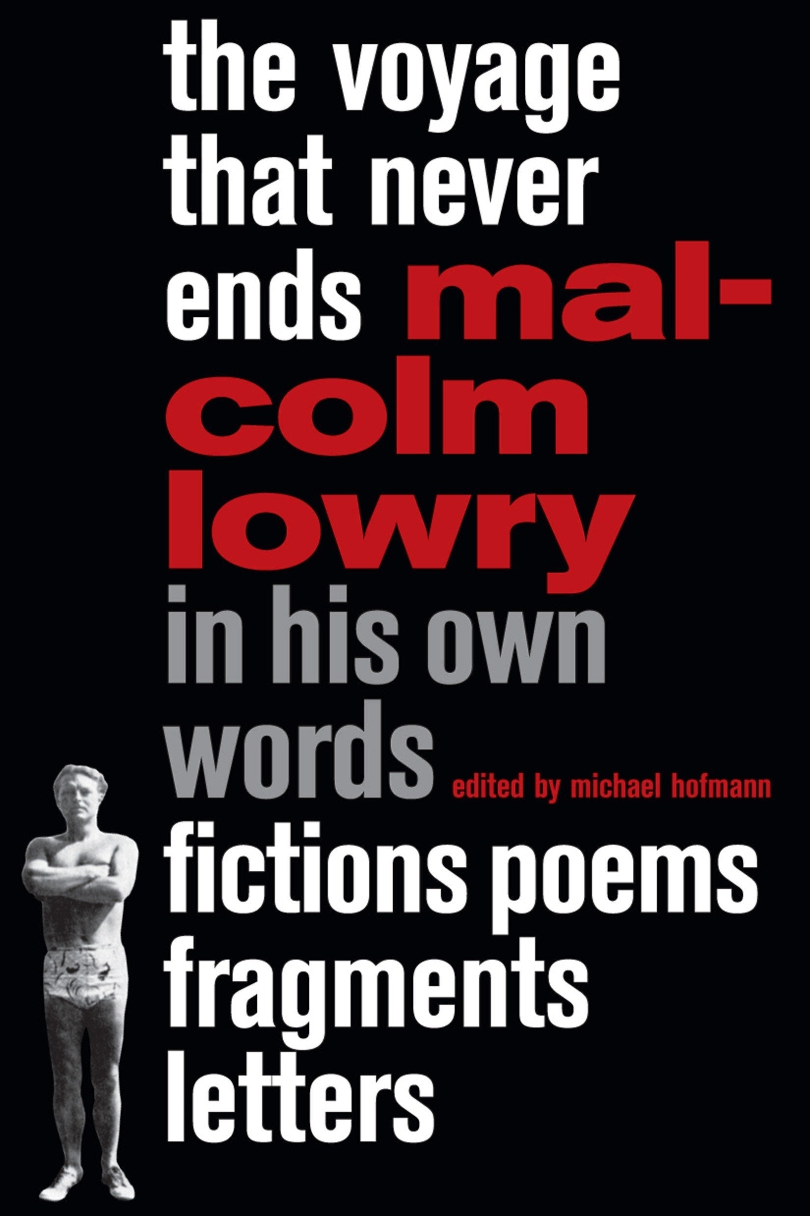 The Voyage That Never Ends: Fictions, Poems, Fragments, Letters,New