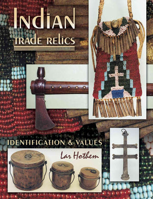 Indian Trade Relics: Identification & Values