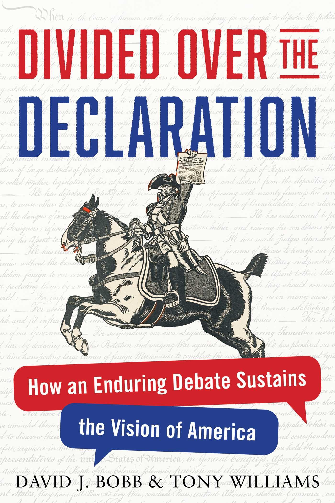 Divided Over The Declaration: How An Enduring Debate Sustains The Vision Of America