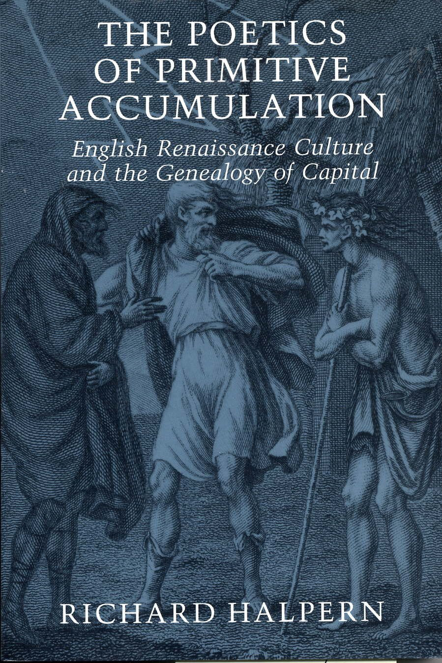 Cornell University Press The Poetics of Primitive Accumulation Book - English Renaissance Culture and Capital Genealogy