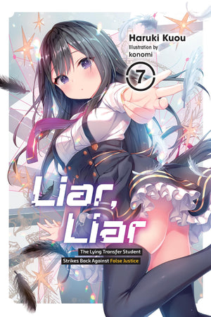 Liar, Liar, Vol. 7: The Lying Transfer Student Strikes Back Against False Justice (Volume 7)