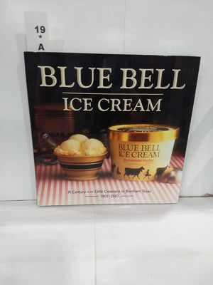 Blue Bell Ice Cream: A Century at the Little Creamery in Brenham, Texas 19072007,Used