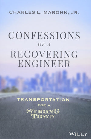 Confessions of a Recovering Engineer: Transportation for a Strong Town,Used
