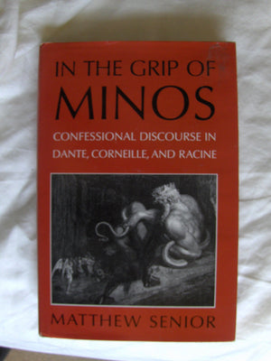 In The Grip Of Minos: Confessional Discourse In Dante, Corneille, And Racine