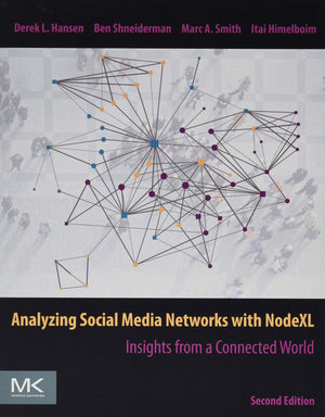 Analyzing Social Media Networks with NodeXL: Insights from a Connected World,New