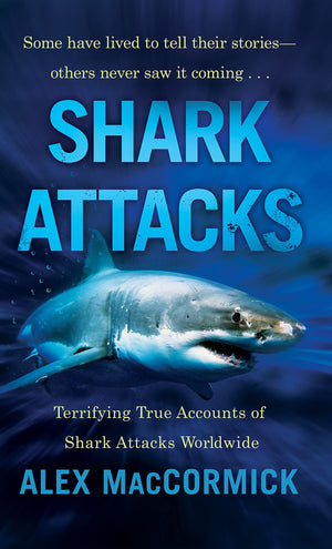 Shark Attacks: Terrifying True Accounts Of Shark Attacks Worldwide,Used