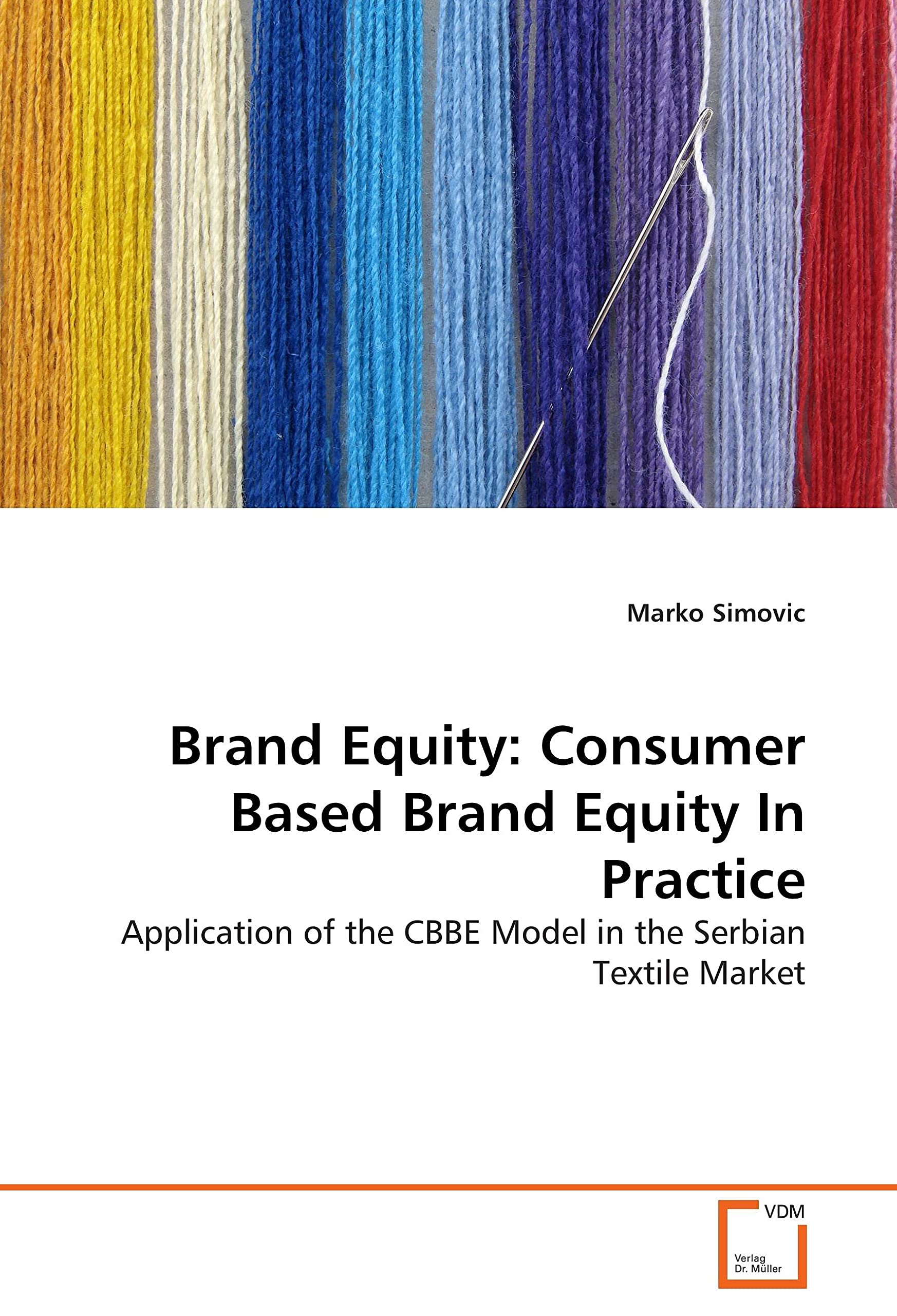 Brand Equity: Consumer Based Brand Equity In Practice: Application of the CBBE Model in the Serbian Textile Market,Used