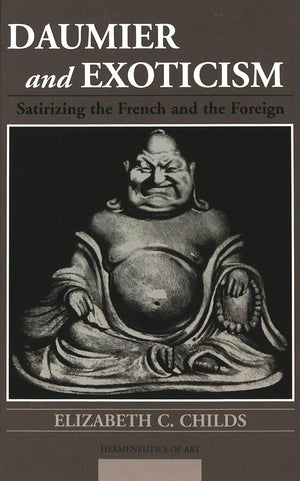 Daumier And Exoticism: Satirizing The French And The Foreign,Used