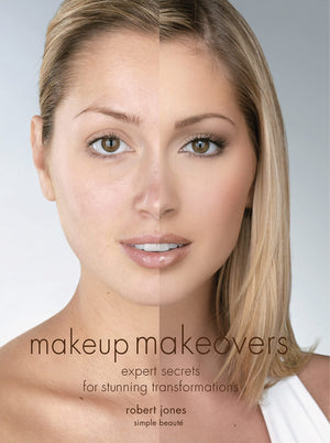Makeup Makeovers: Expert Secrets for Stunning Transformations,New