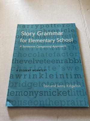 Story Grammar for Elementary School: A SentenceComposing Approach: A Student Worktext,Used