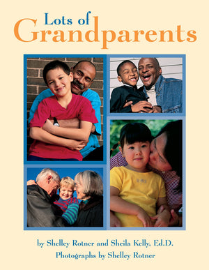 Lots Of Grandparents (Shelley Rotner'S Early Childhood Library)