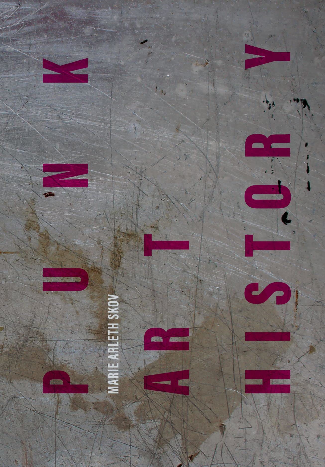 Punk Art History: Artworks from the European No Future Generation (Global Punk Series)
