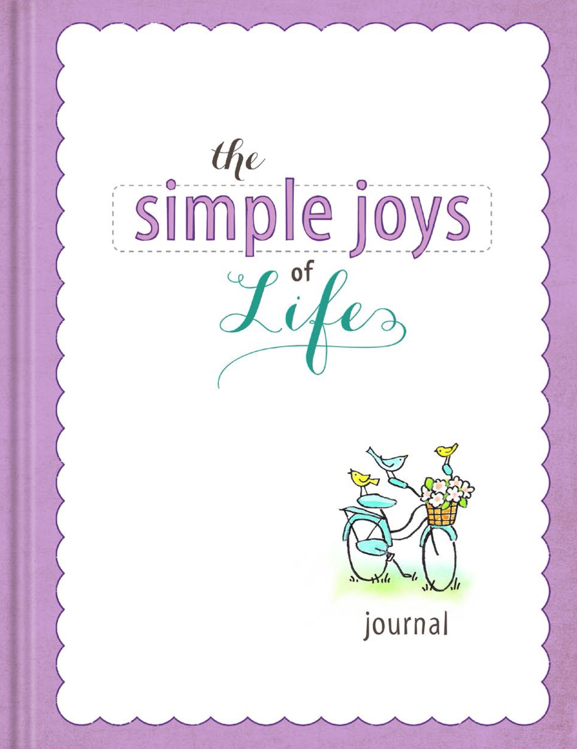 The Simple Joys Of Life Journal: Heartwarming Inspiration To Celebrate Your Life