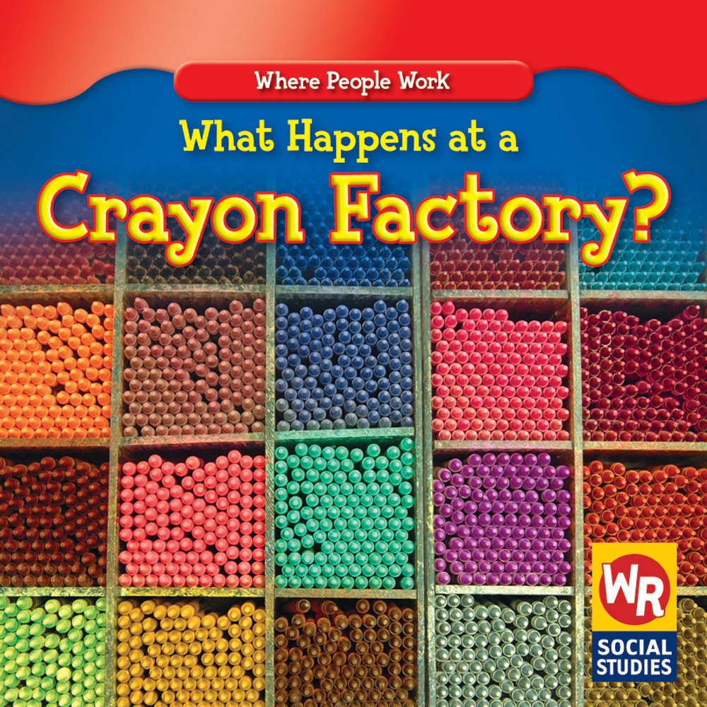 What Happens At A Crayon Factory? (Where People Work),New