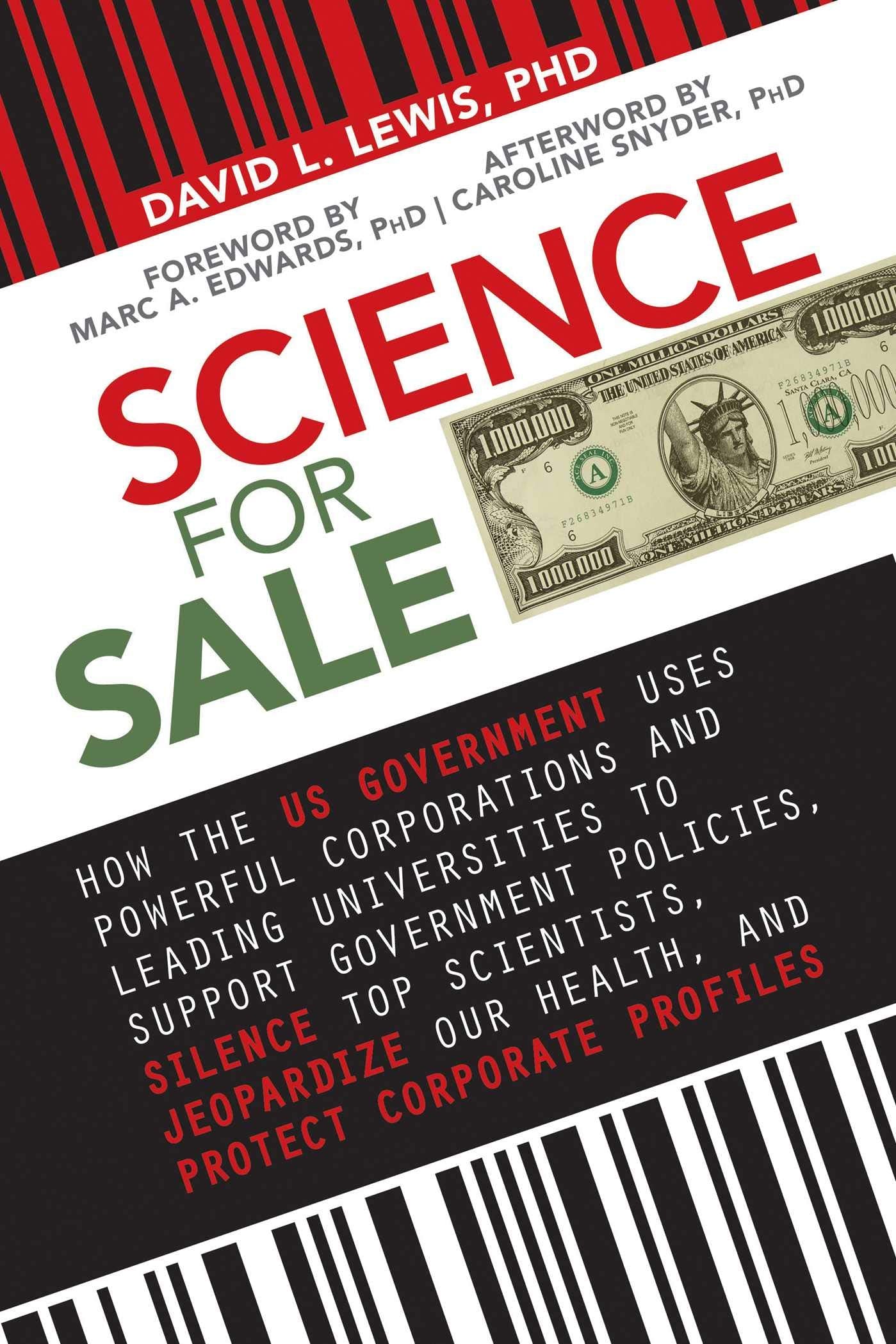 Science For Sale: How The Us Government Uses Powerful Corporations And Leading Universities To Support Government Policies, Sile