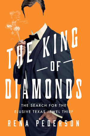 The King Of Diamonds: The Search For The Elusive Texas Jewel Thief