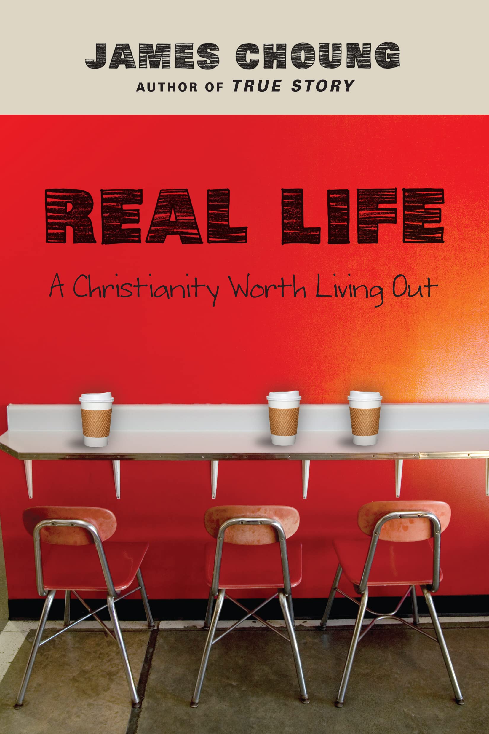 Real Life: A Christianity Worth Living Out,New