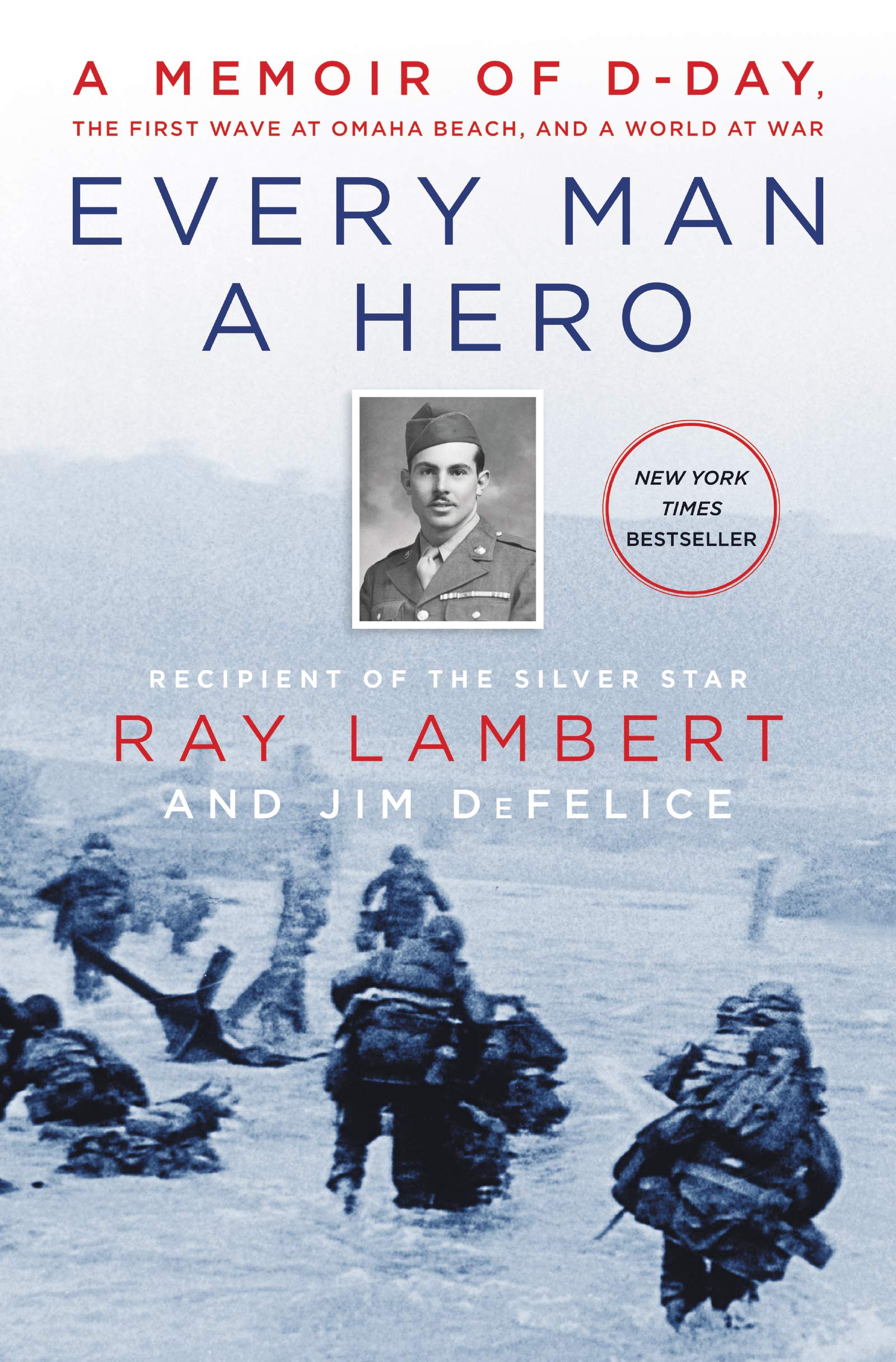 Every Man a Hero: A Memoir of DDay, the First Wave at Omaha Beach, and a World at War,Used