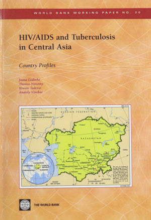 Hiv/Aids And Tuberculosis In Central Asia: Country Profiles (World Bank Working Papers),New