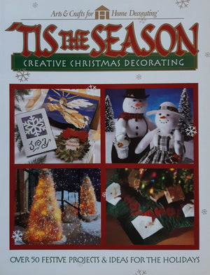 Tis the Season : Creative Christmas Decorating (Arts & Crafts for Home Decorating Series),Used