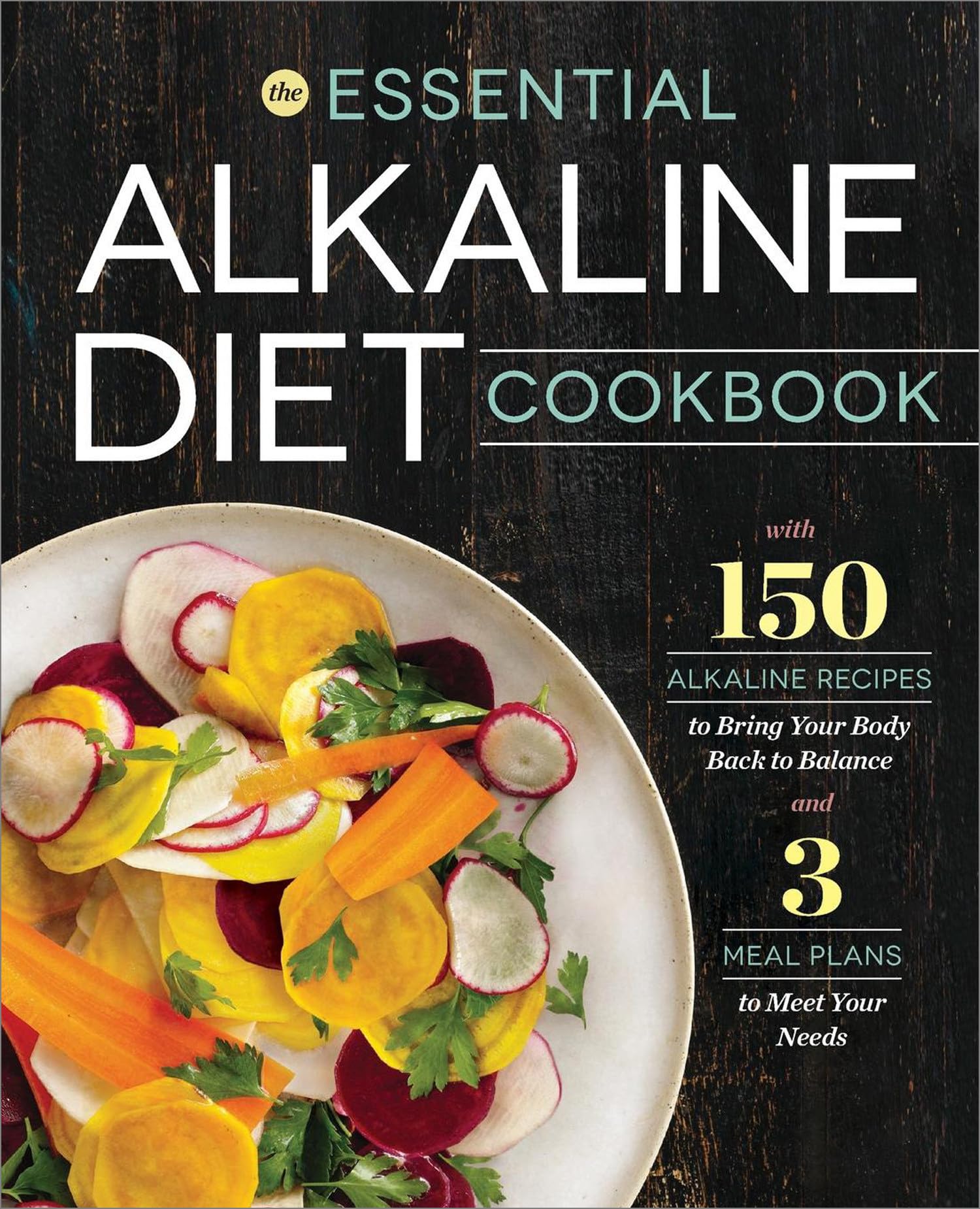 The Essential Alkaline Diet Cookbook: 150 Alkaline Recipes to Bring Your Body Back to Balance,Used