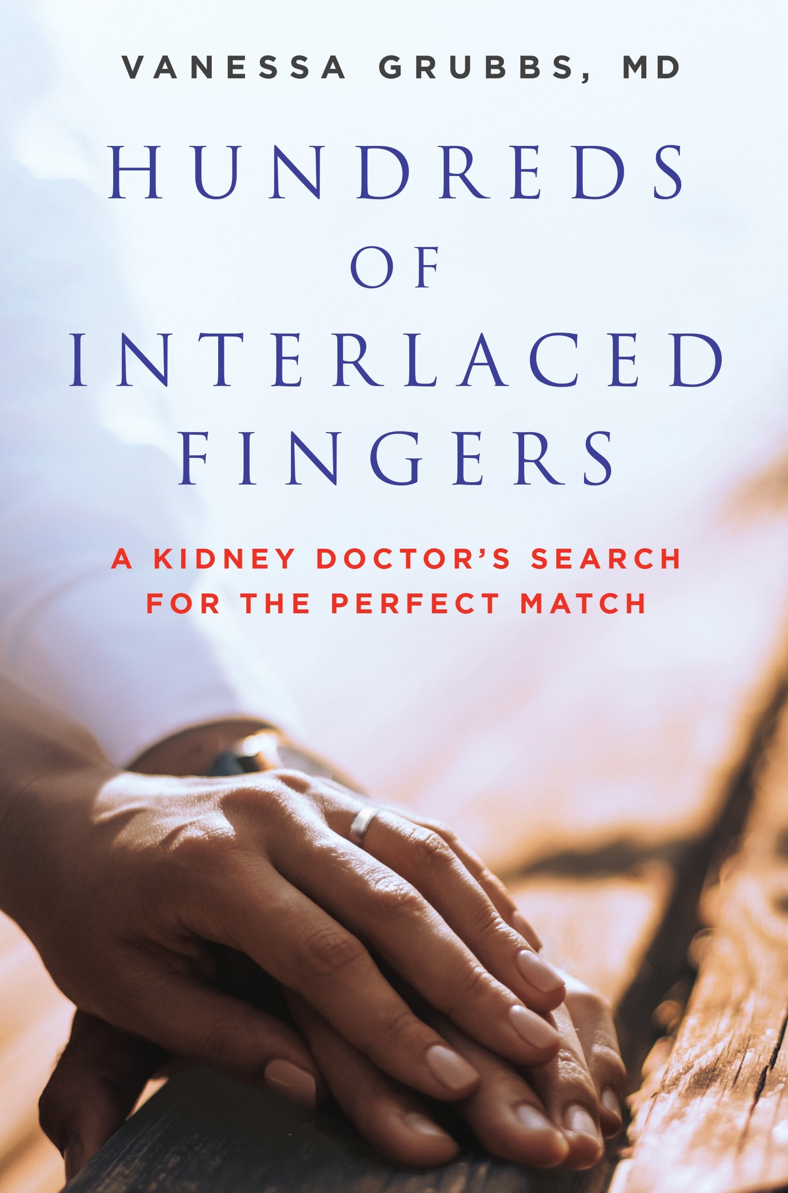 Hundreds of Interlaced Fingers: A Kidney Doctor's Search for the Perfect Match,Used