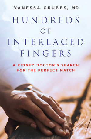 Hundreds of Interlaced Fingers: A Kidney Doctor's Search for the Perfect Match,Used