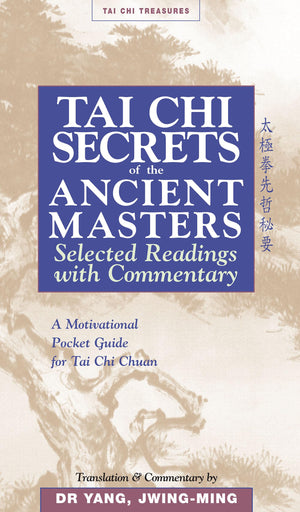 Tai Chi Secrets Of The Ancient Masters: Selected Readings From The Masters,New