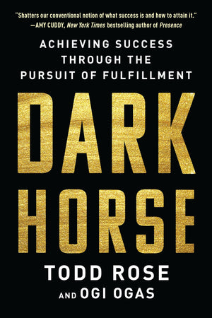 Dark Horse: Achieving Success Through The Pursuit Of Fulfillment,New