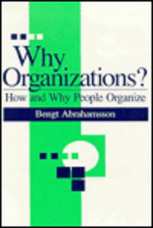 Why Organizations?: How and Why People Organize,Used