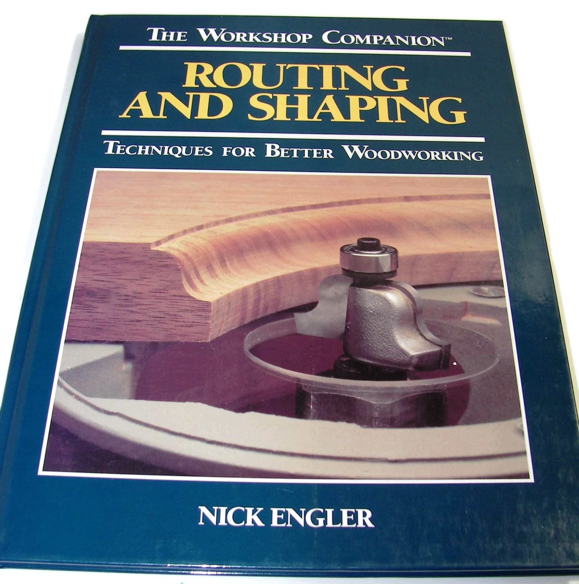 Routing and Shaping: Techniques for Better Woodworking (Workshop Companion),Used