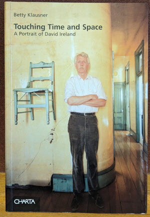 Touching Time And Space: A Portrait Of David Ireland,Used