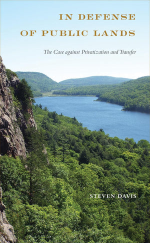In Defense of Public Lands: The Case against Privatization and Transfer,Used