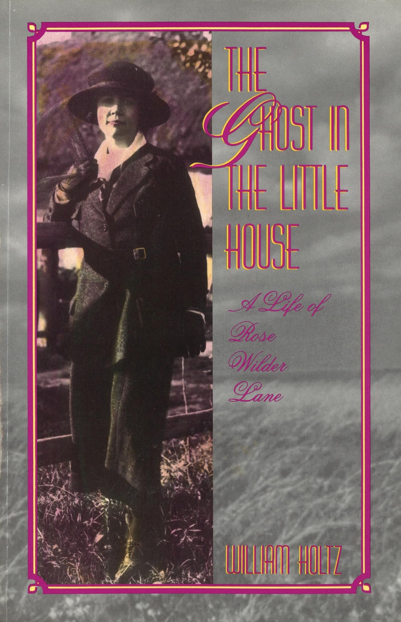 The Ghost in the Little House: A Life of Rose Wilder Lane (Volume 1) (Missouri Biography Series),Used