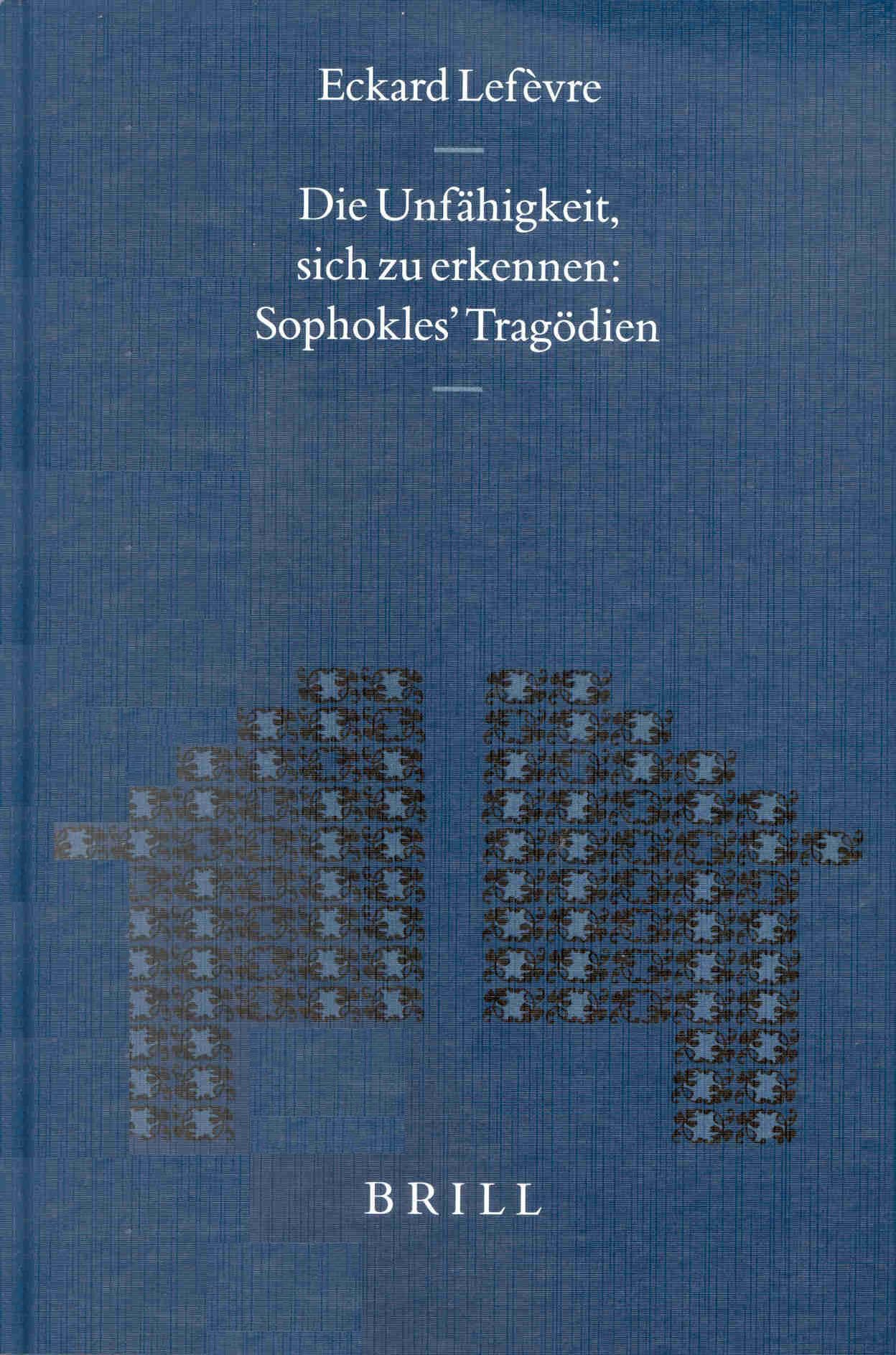 Die Unfhigkeit, Sich Zu Erkennen: Sophokles' Tragdien (Mnemosyne, Supplements, 227),Used