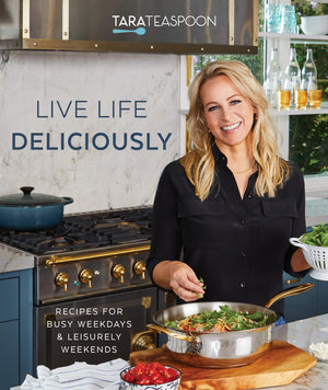 Live Life Deliciously With Tara Teaspoon: Recipes for Busy Weekdays and Leisurely Weekends,Used