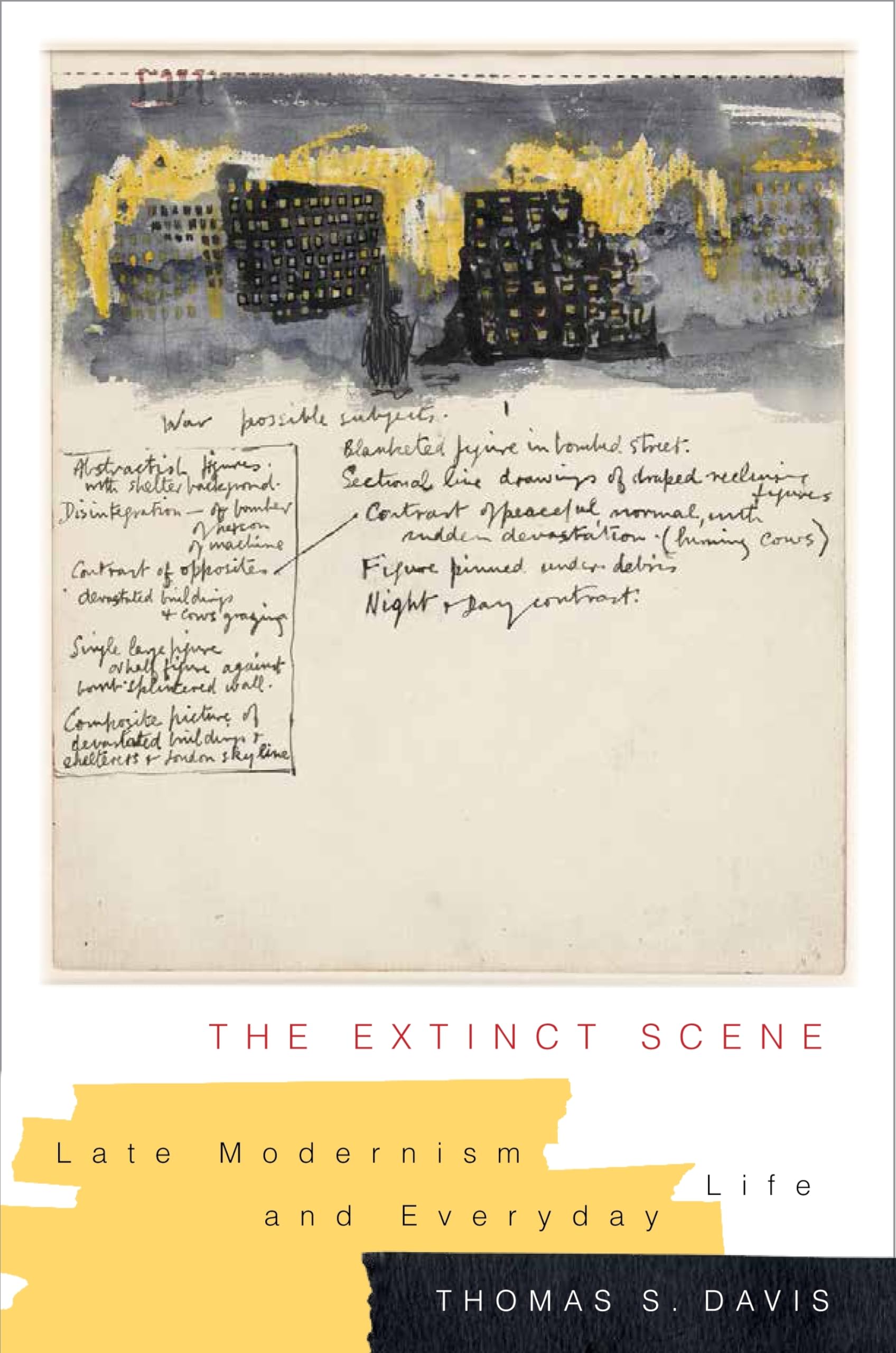 The Extinct Scene: Late Modernism and Everyday Life (Modernist Latitudes),Used