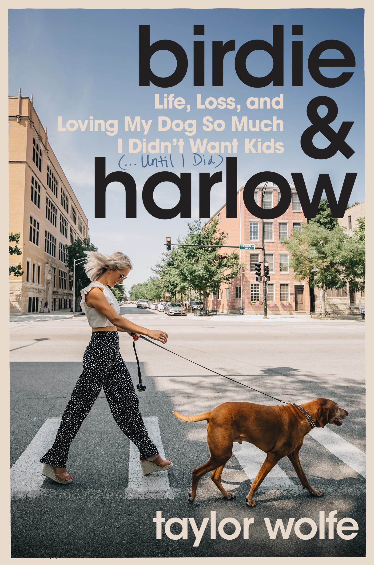 Birdie & Harlow: Life, Loss, And Loving My Dog So Much I Didn'T Want Kids (Until I Did),Used
