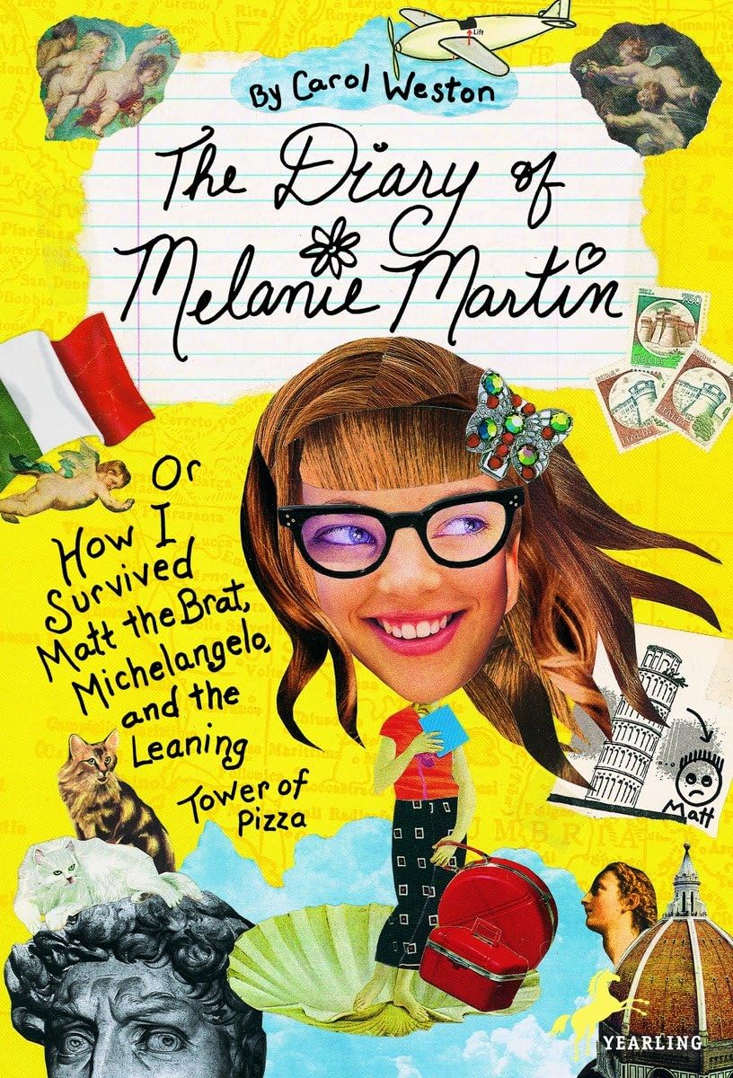 The Diary Of Melanie Martin: Or How I Survived Matt The Brat, Michelangelo, And The Leaning Tower Of Pizza (Melanie Martin Novel