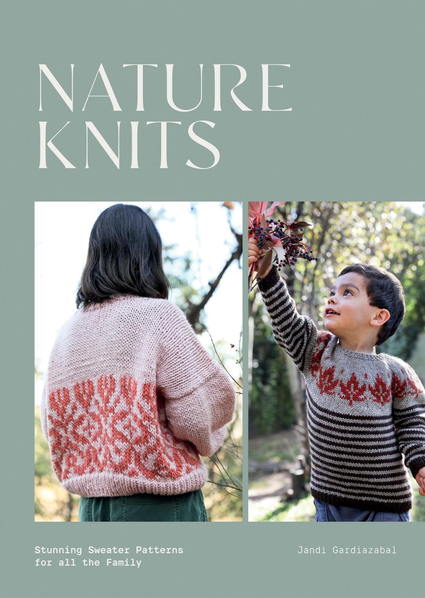 Nature Knits: Stunning Sweater Patterns For All The Family
