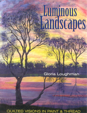 Luminous Landscapes: Quilted Visions in Paint & Thread,Used