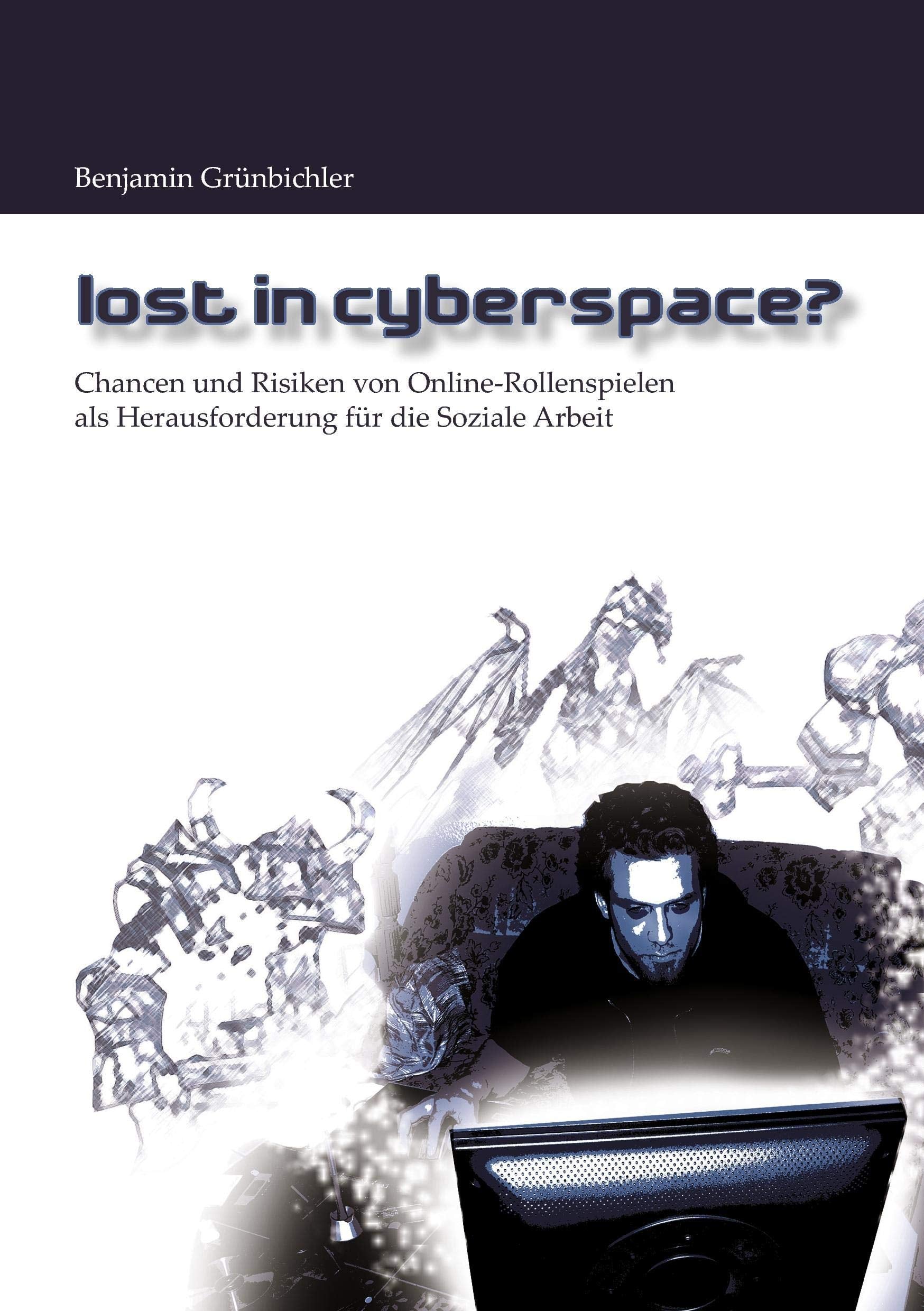 Lost in Cyberspace?: Chancen und Risiken von OnlineRollenspielen als Herausforderung fr die Soziale Arbeit (German Edition),Used