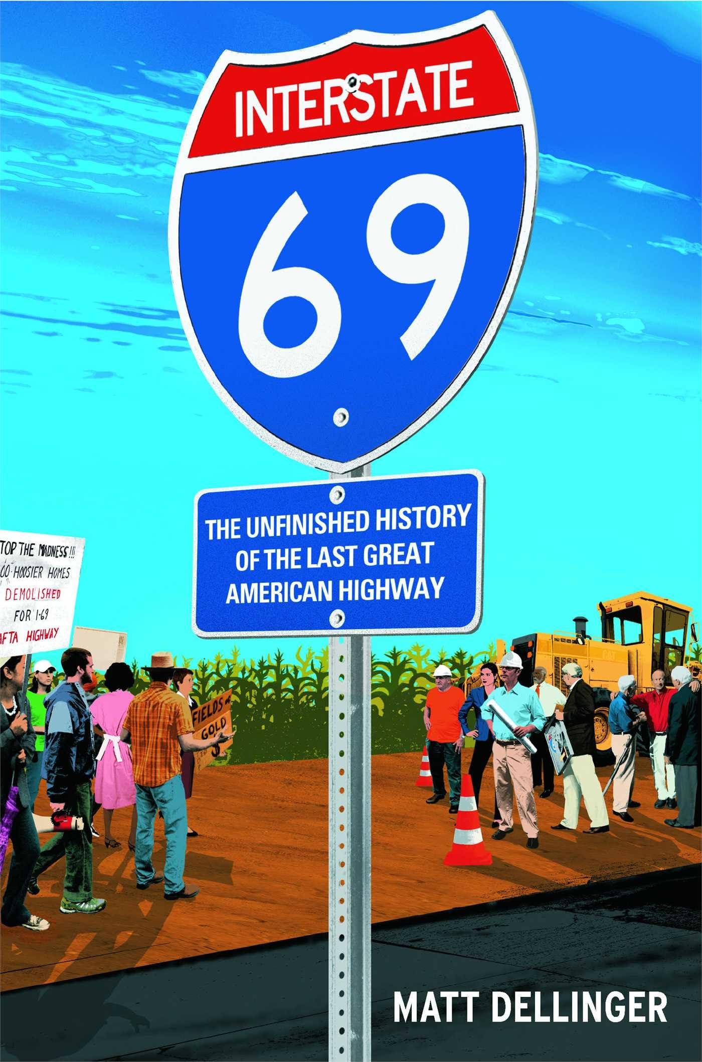 Interstate 69: The Unfinished History of the Last Great American Highway,Used