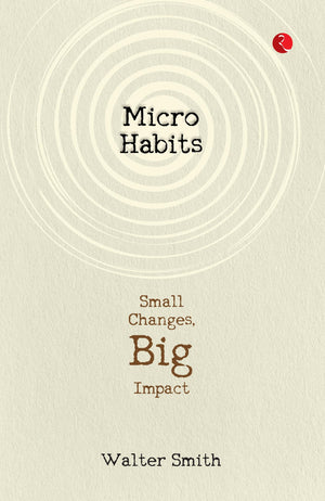 Micro Habits: Small Changes, Big Impact