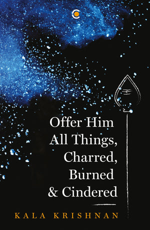 Offer Him All Things, Charred, Burned & Cindered