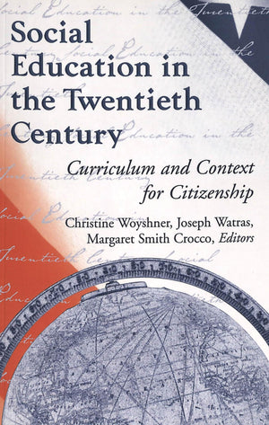 Social Education in the Twentieth Century: Curriculum and Context for Citizenship (History of Schools and Schooling),Used
