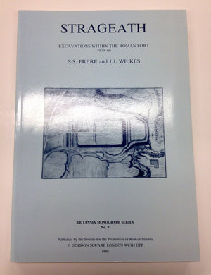 Strageath: Excavations Within The Roman Fort, 197386 (Britannia Monographs),New