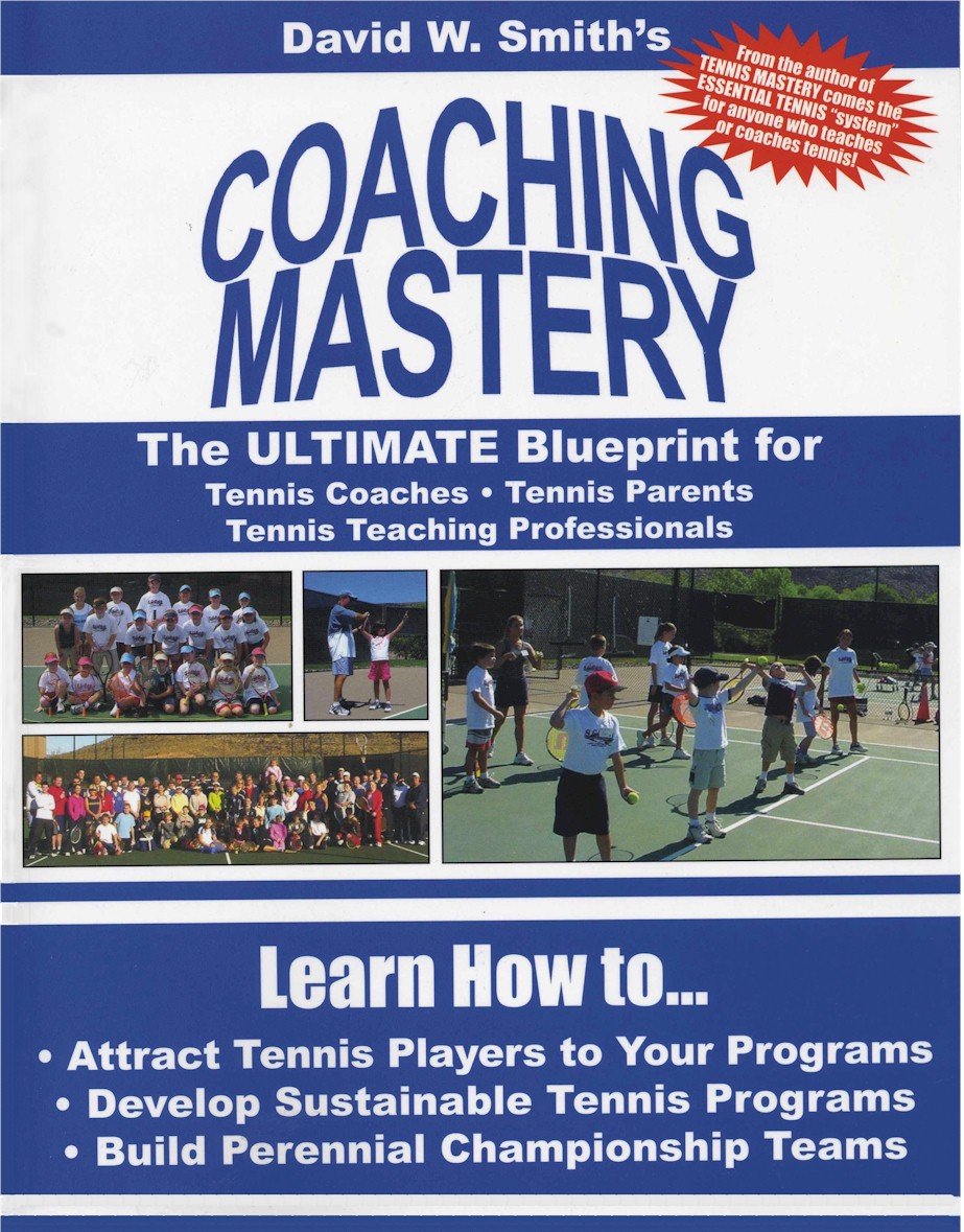 Coaching Mastery: The Ultimate Blueprint For Tennis Coaches, Tennis Parents, And Tennis Teaching Professionals-new,New